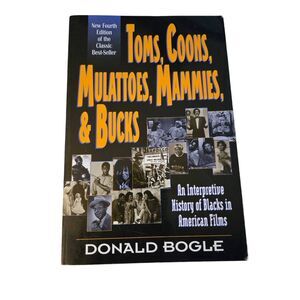 Toms, coons, mulattoes, mammies, and bucks by Donald Bogle - continuum - isbn 08